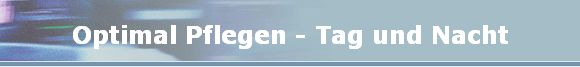 Optimal Pflegen - Tag und Nacht